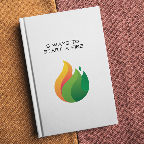 eBook: 5 Essential Techniques for Starting a Fire - The Ultimate Guide